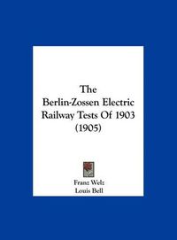 Cover image for The Berlin-Zossen Electric Railway Tests of 1903 (1905)