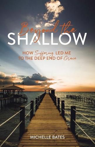 Cover image for Beyond the Shallow: How Suffering Led Me to the Deep End of Grace