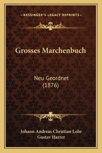 Grosses Marchenbuch: Neu Geordnet (1876)