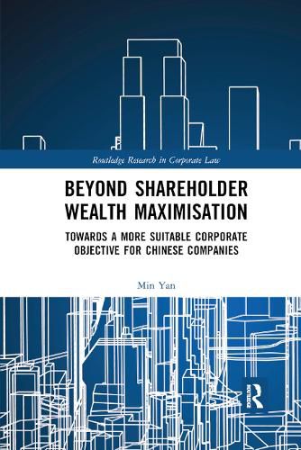 Cover image for Beyond Shareholder Wealth Maximisation: Towards a More Suitable Corporate Objective for Chinese Companies