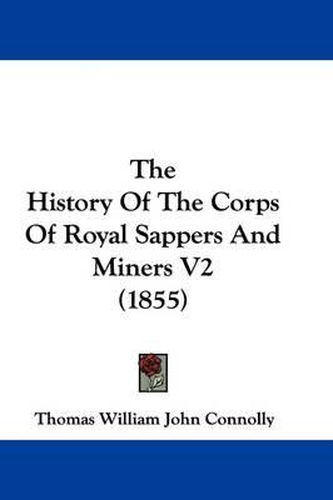 The History Of The Corps Of Royal Sappers And Miners V2 (1855)