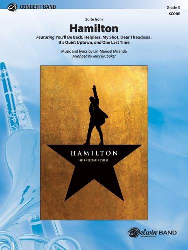 Cover image for Hamilton, Suite from: Featuring: You'll Be Back / Helpless / My Shot / Dear Theodosia / It's Quiet Uptown / One Last Time, Conductor Score