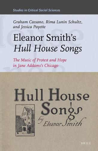 Eleanor Smith's Hull House Songs: The Music of Protest and Hope in Jane Addams's Chicago