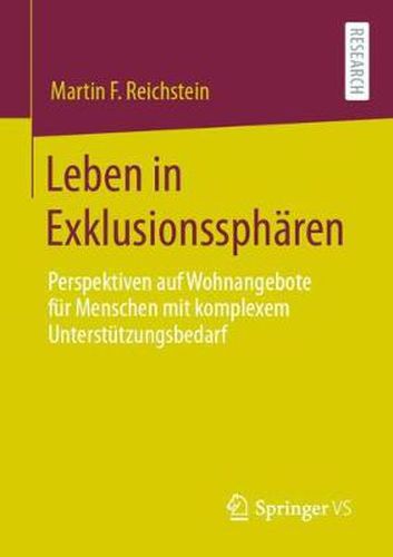 Cover image for Leben in Exklusionsspharen: Perspektiven Auf Wohnangebote Fur Menschen Mit Komplexem Unterstutzungsbedarf
