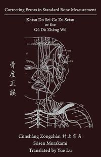 Cover image for Correcting Errors in Standard Bone Measurement: Kotsu Do Sei Go Zu Setsu &#39592;&#24230;&#27491;&#35492;