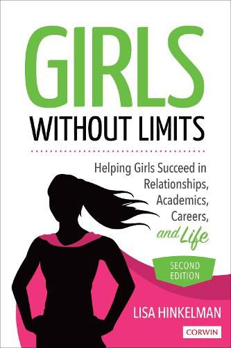 Cover image for Girls Without Limits: Helping Girls Succeed in Relationships, Academics, Careers, and Life