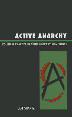 Cover image for Active Anarchy: Political Practice in Contemporary Movements