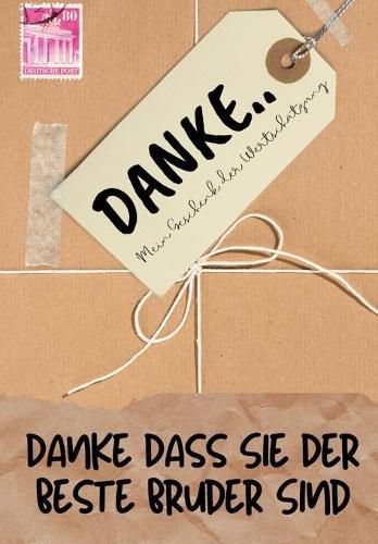 Danke Dass Sie Der Beste Bruder Sind: Mein Geschenk der Wertschatzung: Vollfarbiges Geschenkbuch Gefuhrte Fragen 6,61 x 9,61 Zoll