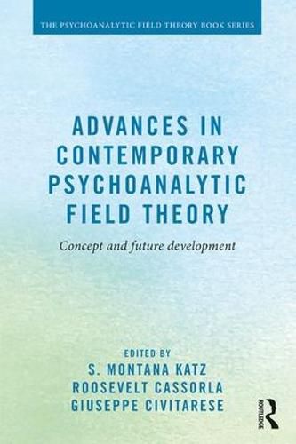 Cover image for Advances in Contemporary Psychoanalytic Field Theory: Concept and Future Development