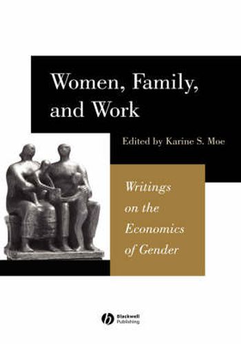 Cover image for Women, Family and Work: Writings on the Economics of Gender