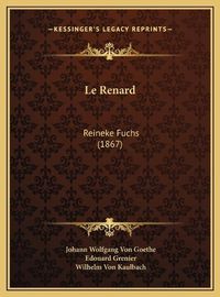 Cover image for Le Renard: Reineke Fuchs (1867)