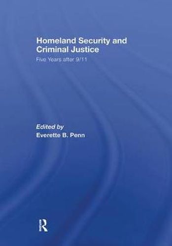 Cover image for Homeland Security and Criminal Justice: Five Years After 9/11