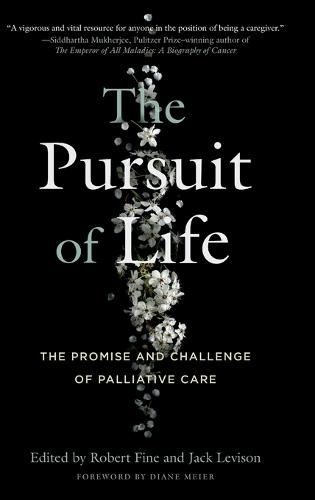 The Pursuit of LIfe: The Promise and Challenge of Palliative Care