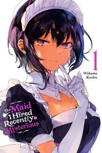 Cover image for The Maid I Hired Recently Is Mysterious, Vol. 1