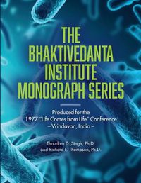 Cover image for Bhaktivedanta Institute Monograph Series: Produced for the 1977 Life Comes from Life Conference