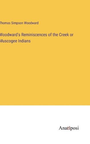 Cover image for Woodward's Reminiscences of the Creek or Muscogee Indians