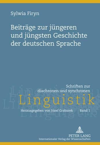 Beitraege Zur Juengeren Und Juengsten Geschichte Der Deutschen Sprache