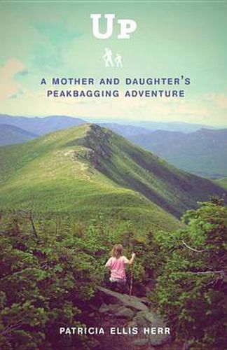 Cover image for Up: A Mother and Daughter's Peakbagging Adventure