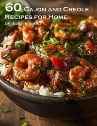 Cover image for 60 Cajun and Creole Recipes for Home