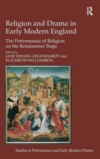 Cover image for Religion and Drama in Early Modern England: The Performance of Religion on the Renaissance Stage