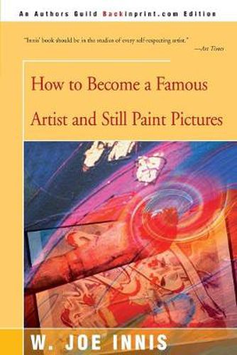 Cover image for How to Become a Famous Artist and Still Paint Pictures