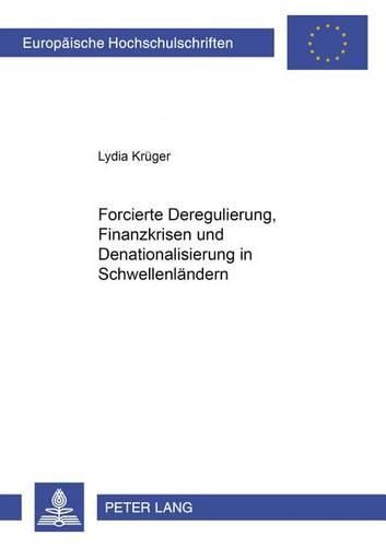 Cover image for Forcierte Deregulierung, Finanzkrisen Und Denationalisierung in Schwellenlaendern