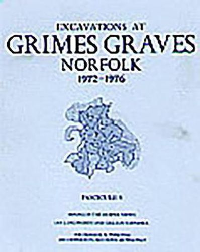 Cover image for Excavations at Grimes Graves, Norfolk, 1972-76: Mining in the Deeper Mines