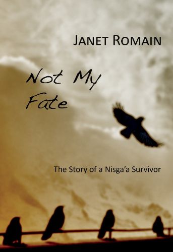 Cover image for Not My Fate: Story of a Nisga'a Survivor