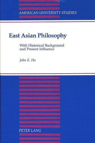 Cover image for East Asian Philosophy: With Historical Background and Present Influence