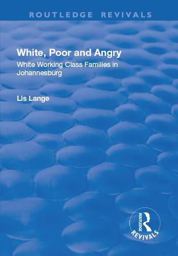 Cover image for White, Poor and Angry: White Working Class Families in Johannesburg