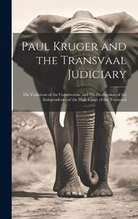 Cover image for Paul Kruger and the Transvaal Judiciary