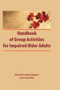 Cover image for Handbook of Group Activities for Impaired Adults