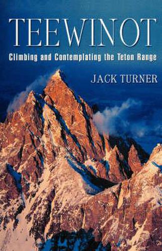 Cover image for Teewinot: Climbing and Contemplating the Teton Range