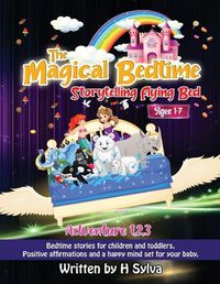 Cover image for The Magical Bedtime Storytelling Flying Bed: Adventures 1-3