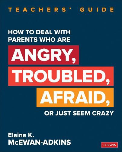 Cover image for How to Deal With Parents Who Are Angry, Troubled, Afraid, or Just Seem Crazy: Teachers' Guide