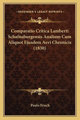 Cover image for Comparatio Critica Lamberti Schafnaburgensis Analium Cum Aliquot Ejusdem Aevi Chronicis (1830)