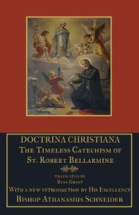 Cover image for Doctrina Christiana: The Timeless Catechism of St. Robert Bellarmine