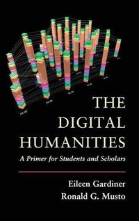 Cover image for The Digital Humanities: A Primer for Students and Scholars