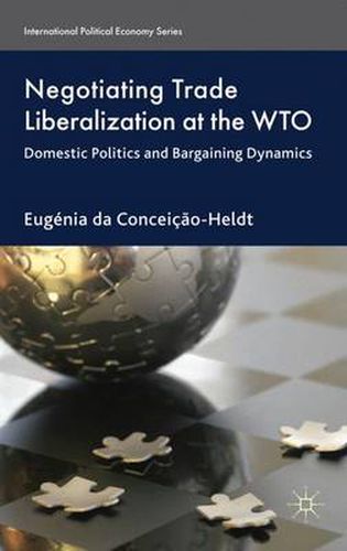 Cover image for Negotiating Trade Liberalization at the WTO: Domestic Politics and Bargaining Dynamics