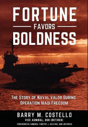 Cover image for Fortune Favors Boldness: The Story of Naval Valor During Operation Iraqi Freedom