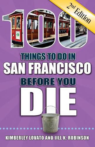 100 Things to Do in San Francisco Before You Die, 2nd Edition