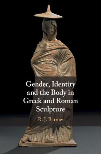 Cover image for Gender, Identity and the Body in Greek and Roman Sculpture