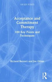 Cover image for Acceptance and Commitment Therapy: 100 Key Points and Techniques