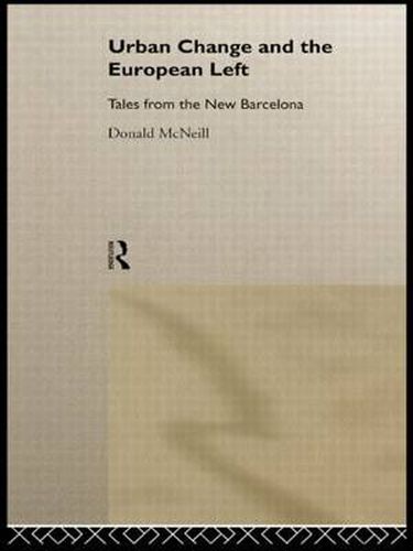 Cover image for Urban Change and the European Left: Tales from the New Barcelona