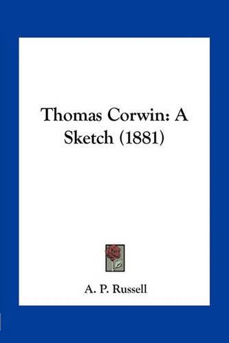 Thomas Corwin: A Sketch (1881)