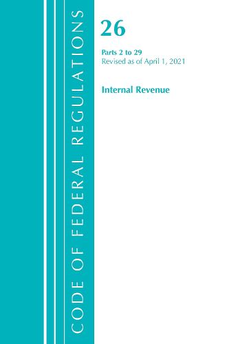 Cover image for Code of Federal Regulations, Title 26 Internal Revenue 2-29, Revised as of April 1, 2021