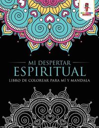 Cover image for Mi Despertar Espiritual: Libro De Colorear Para Mi Y Mandala