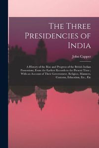 Cover image for The Three Presidencies of India