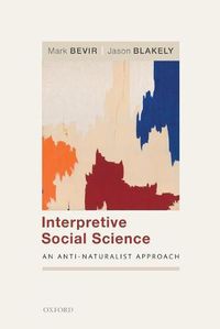 Cover image for Interpretive Social Science: An Anti-Naturalist Approach