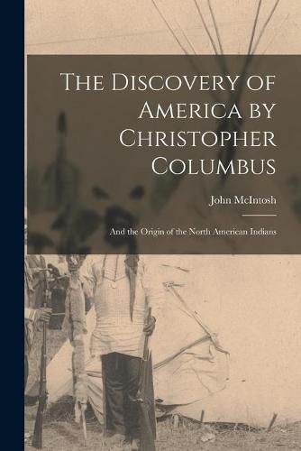 The Discovery of America by Christopher Columbus [microform]: and the Origin of the North American Indians